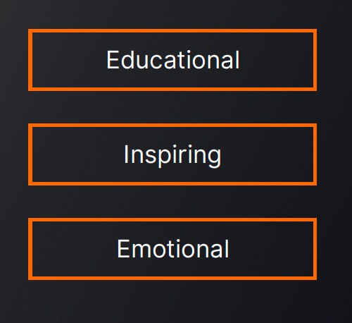 Educational, Inspiring, Emotional